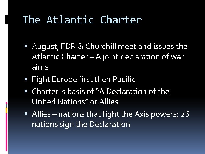 The Atlantic Charter August, FDR & Churchill meet and issues the Atlantic Charter –