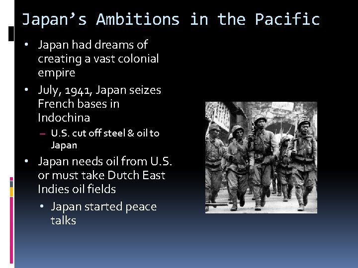 Japan’s Ambitions in the Pacific • Japan had dreams of creating a vast colonial