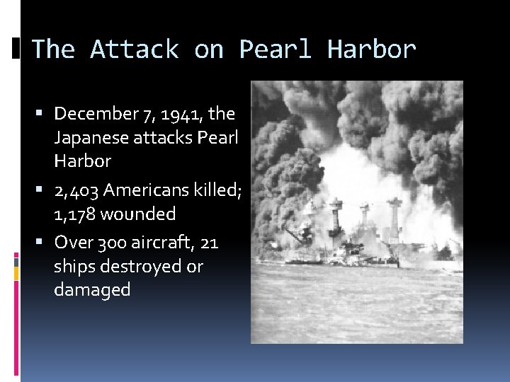 The Attack on Pearl Harbor December 7, 1941, the Japanese attacks Pearl Harbor 2,