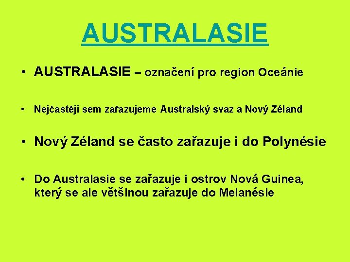 AUSTRALASIE • AUSTRALASIE – označení pro region Oceánie • Nejčastěji sem zařazujeme Australský svaz