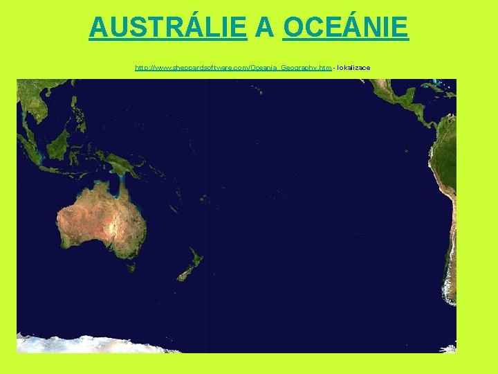 AUSTRÁLIE A OCEÁNIE http: //www. sheppardsoftware. com/Oceania_Geography. htm - lokalizace 