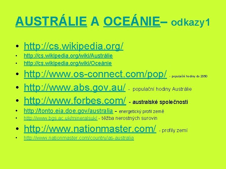 AUSTRÁLIE A OCEÁNIE– odkazy 1 • http: //cs. wikipedia. org/ • • http: //cs.