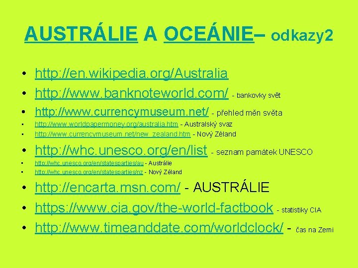 AUSTRÁLIE A OCEÁNIE– odkazy 2 • http: //en. wikipedia. org/Australia • http: //www. banknoteworld.