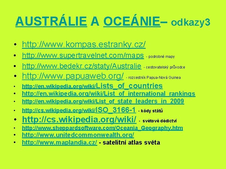 AUSTRÁLIE A OCEÁNIE– odkazy 3 • http: //www. kompas. estranky. cz/ • http: //www.