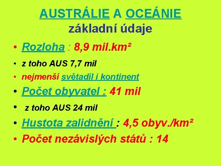 AUSTRÁLIE A OCEÁNIE základní údaje • Rozloha : 8, 9 mil. km² • z