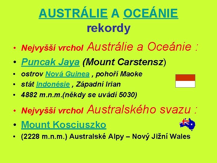 AUSTRÁLIE A OCEÁNIE rekordy • Nejvyšší vrchol Austrálie a Oceánie : • Puncak Jaya