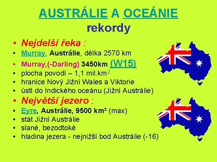 AUSTRÁLIE A OCEÁNIE rekordy • Nejdelší řeka : • Murray, Austrálie, délka 2570 km