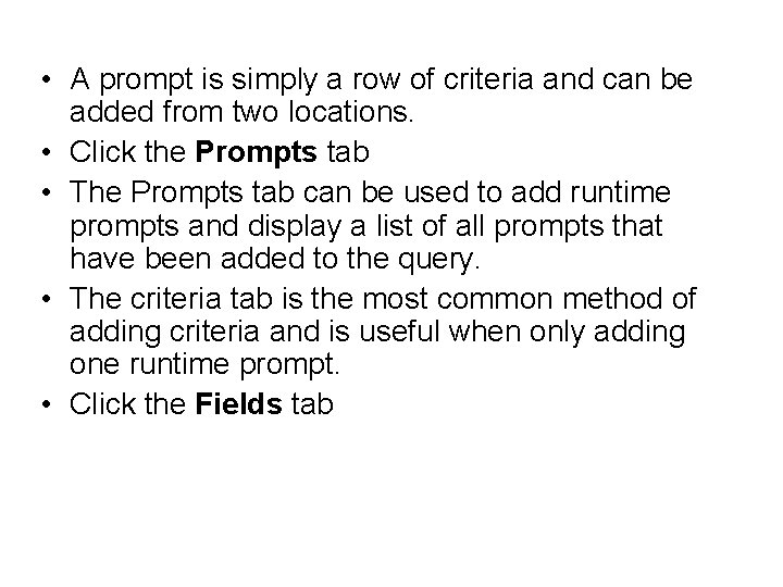  • A prompt is simply a row of criteria and can be added