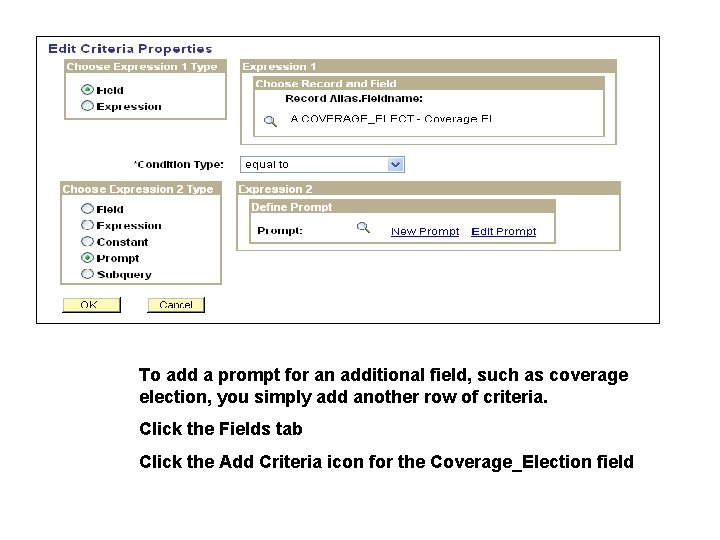 To add a prompt for an additional field, such as coverage election, you simply