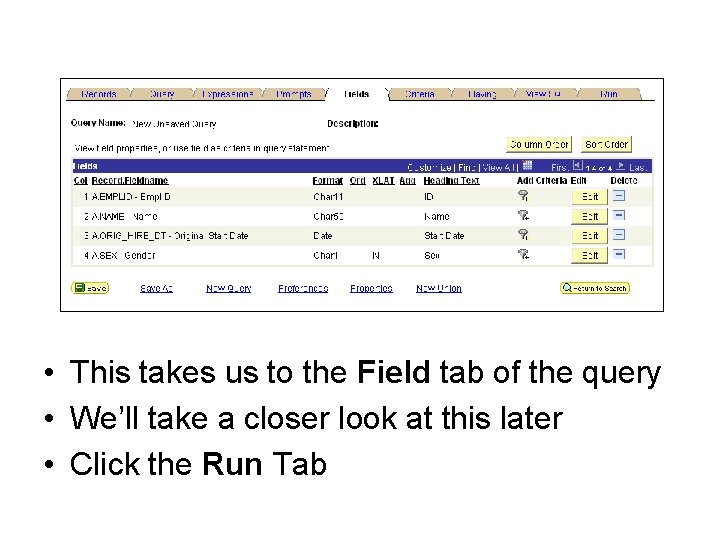  • This takes us to the Field tab of the query • We’ll