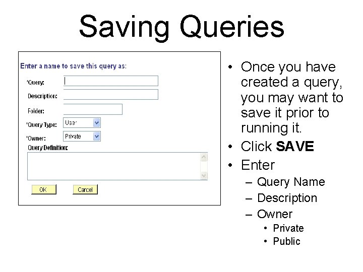 Saving Queries • Once you have created a query, you may want to save