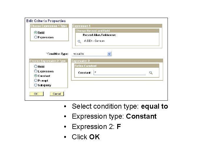  • • Select condition type: equal to Expression type: Constant Expression 2: F