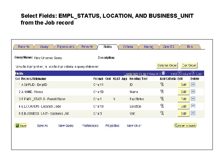 Select Fields: EMPL_STATUS, LOCATION, AND BUSINESS_UNIT from the Job record 