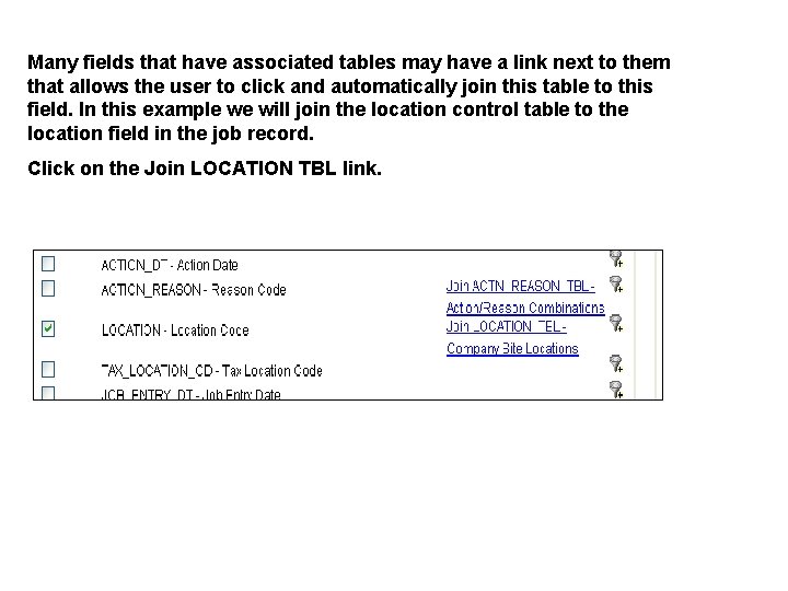 Many fields that have associated tables may have a link next to them that