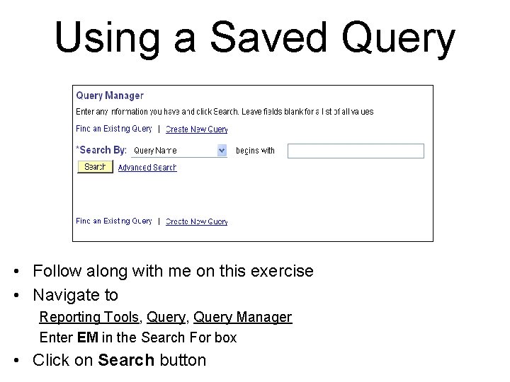 Using a Saved Query • Follow along with me on this exercise • Navigate