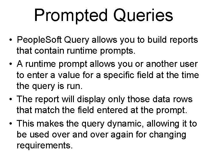 Prompted Queries • People. Soft Query allows you to build reports that contain runtime