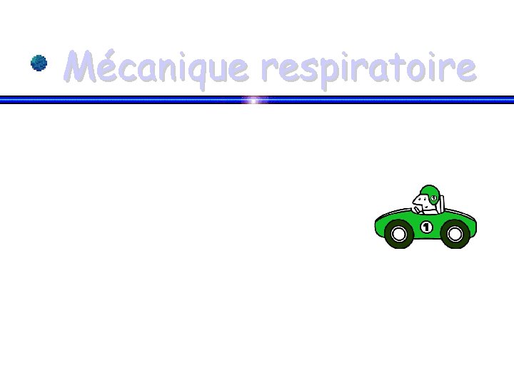 Mécanique respiratoire Mécanique respiratoire