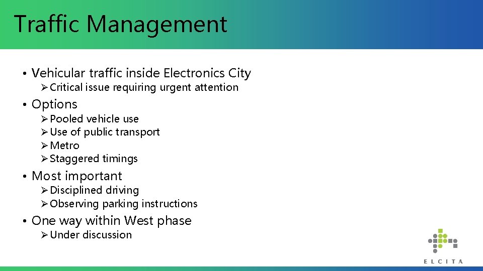 Traffic Management • Vehicular traffic inside Electronics City Ø Critical issue requiring urgent attention