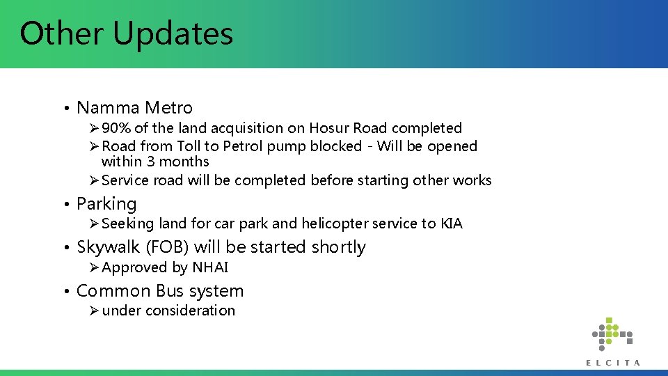 Other Updates • Namma Metro Ø 90% of the land acquisition on Hosur Road