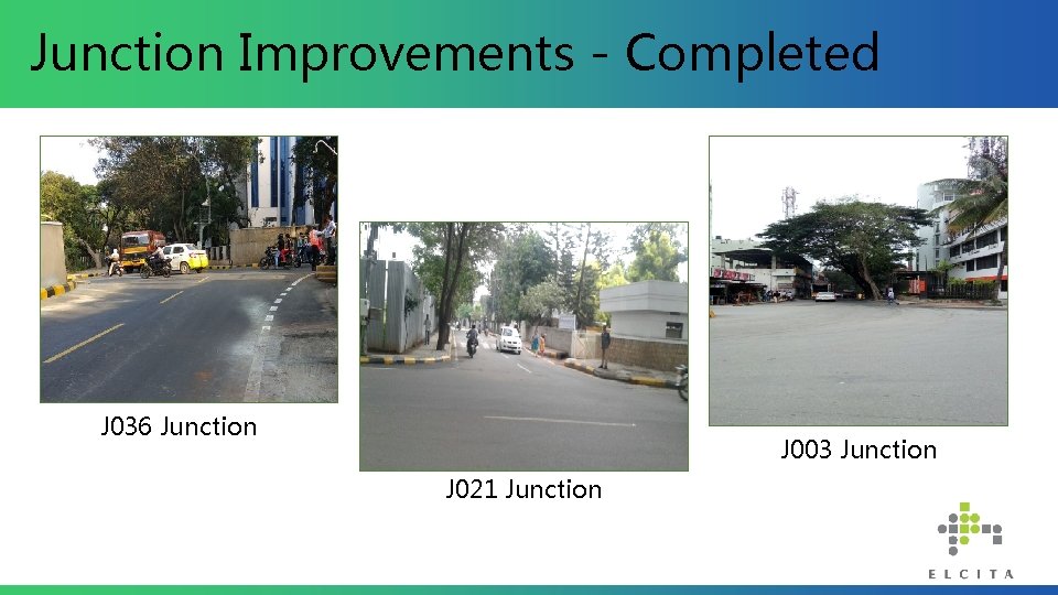 Junction Improvements - Completed J 036 Junction J 003 Junction J 021 Junction 