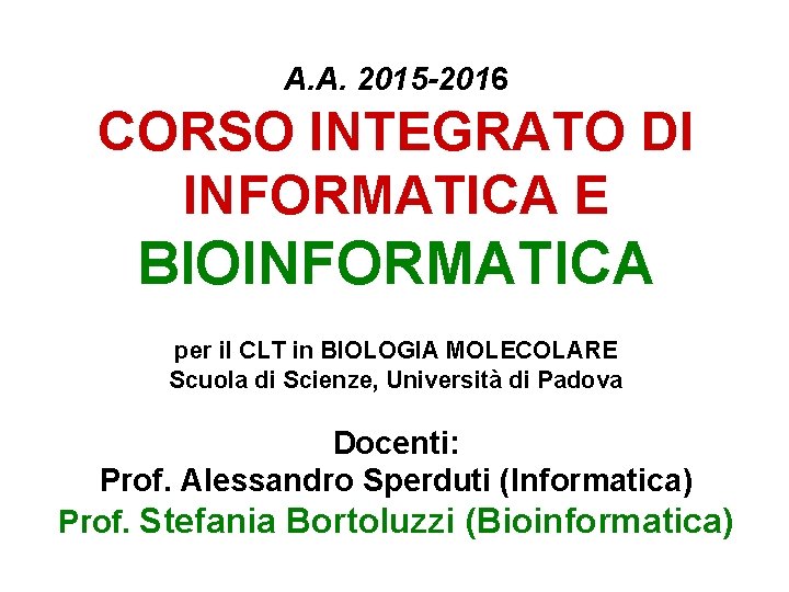 A. A. 2015 -2016 CORSO INTEGRATO DI INFORMATICA E BIOINFORMATICA per il CLT in