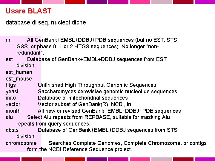 Usare BLAST database di seq. nucleotidiche nr All Gen. Bank+EMBL+DDBJ+PDB sequences (but no EST,