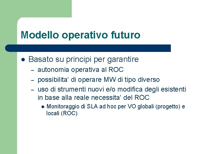 Modello operativo futuro l Basato su principi per garantire – – – autonomia operativa