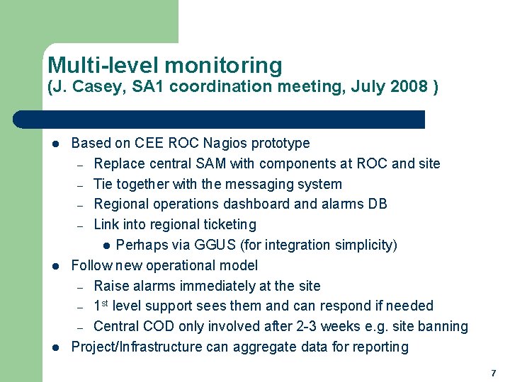 Multi-level monitoring (J. Casey, SA 1 coordination meeting, July 2008 ) l l l