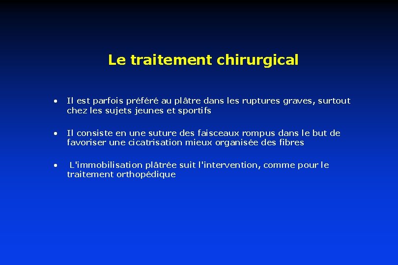 Le traitement chirurgical • Il est parfois préféré au plâtre dans les ruptures graves, Le traitement chirurgical • Il est parfois préféré au plâtre dans les ruptures graves,