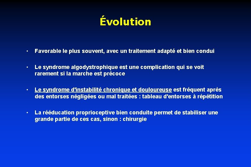 Évolution • Favorable le plus souvent, avec un traitement adapté et bien condui • Évolution • Favorable le plus souvent, avec un traitement adapté et bien condui •