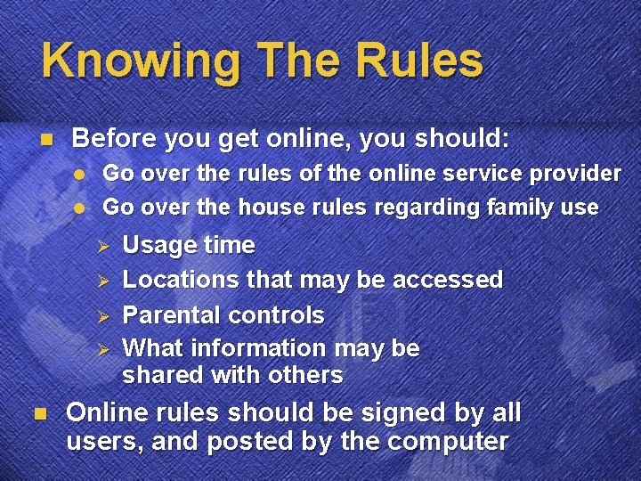 Knowing The Rules n Before you get online, you should: l l Go over