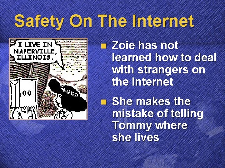 Safety On The Internet n Zoie has not learned how to deal with strangers