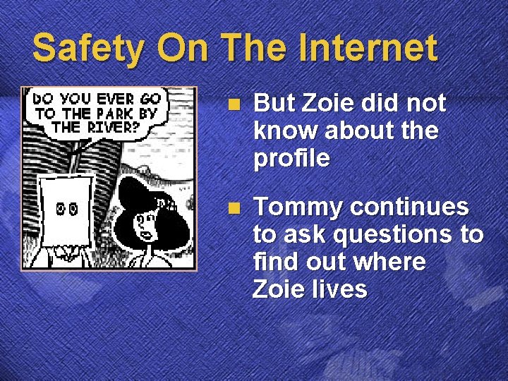 Safety On The Internet n But Zoie did not know about the profile n