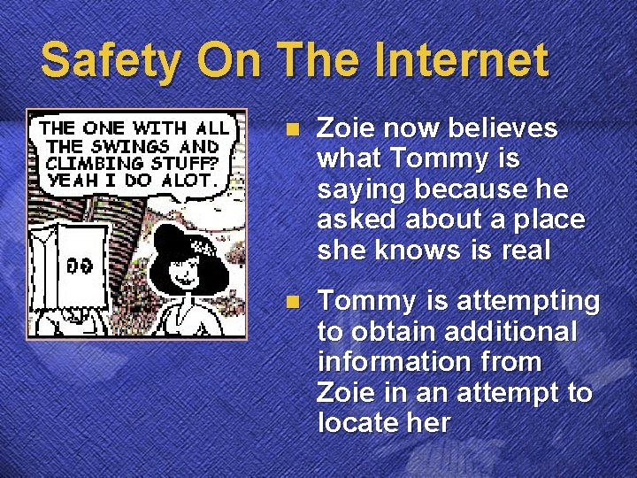 Safety On The Internet n Zoie now believes what Tommy is saying because he