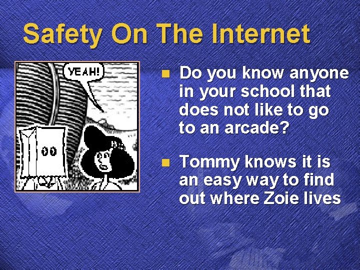 Safety On The Internet n Do you know anyone in your school that does