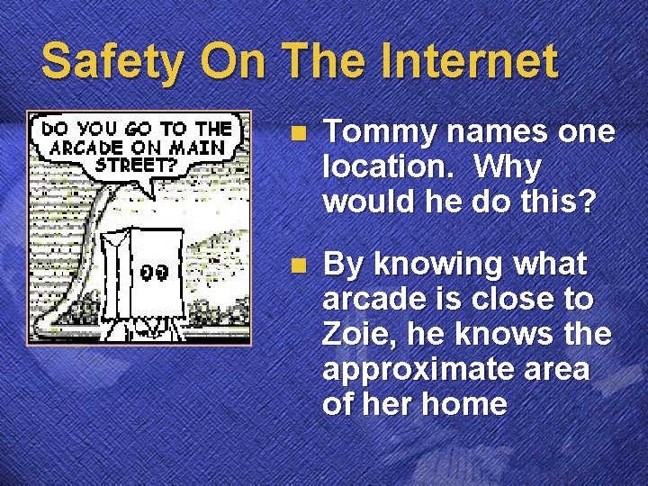 Safety On The Internet n Tommy names one location. Why would he do this?