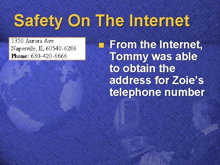 Safety On The Internet n From the Internet, Tommy was able to obtain the