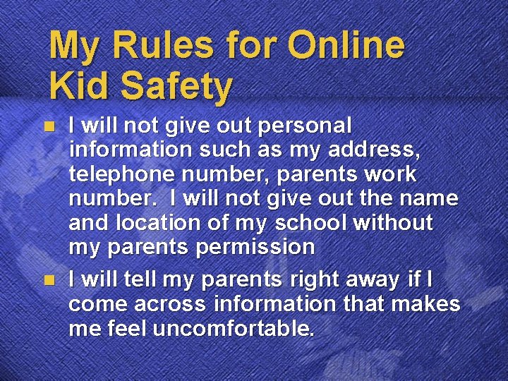My Rules for Online Kid Safety n n I will not give out personal