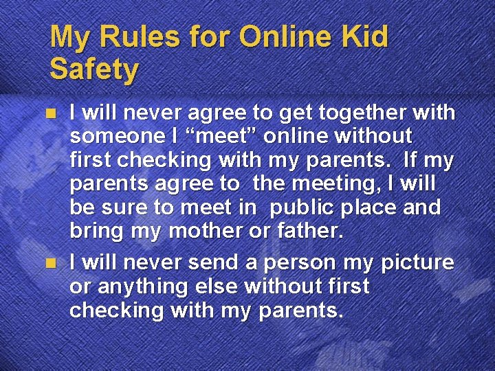 My Rules for Online Kid Safety n n I will never agree to get