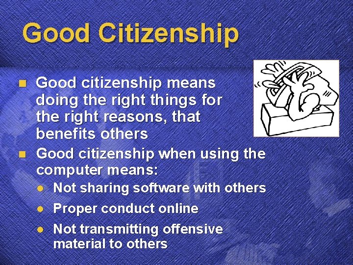 Good Citizenship n Good citizenship means doing the right things for the right reasons,