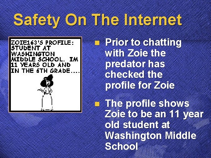 Safety On The Internet n Prior to chatting with Zoie the predator has checked