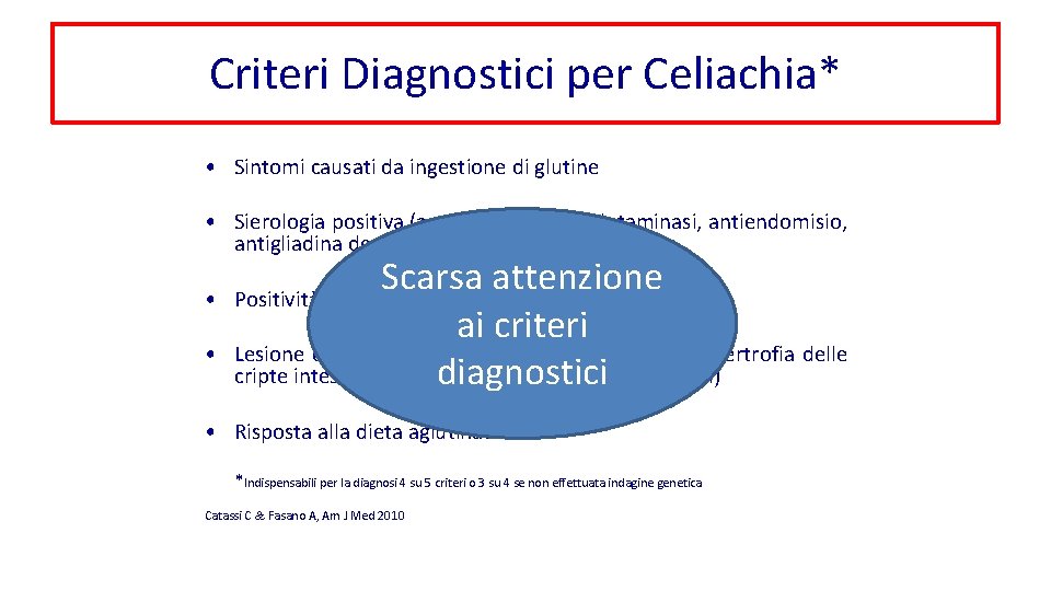 Criteri Diagnostici per Celiachia* • Sintomi causati da ingestione di glutine • Sierologia positiva