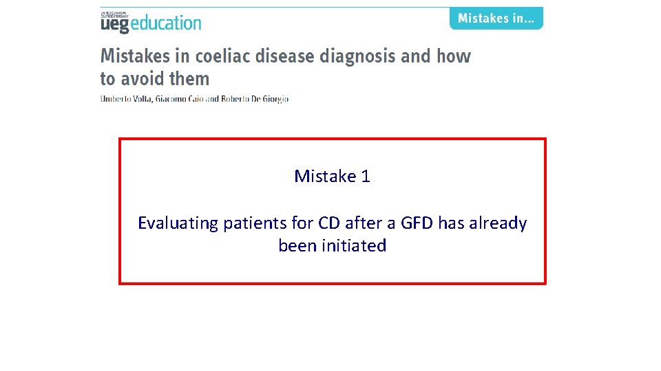Mistake 1 Evaluating patients for CD after a GFD has already been initiated 