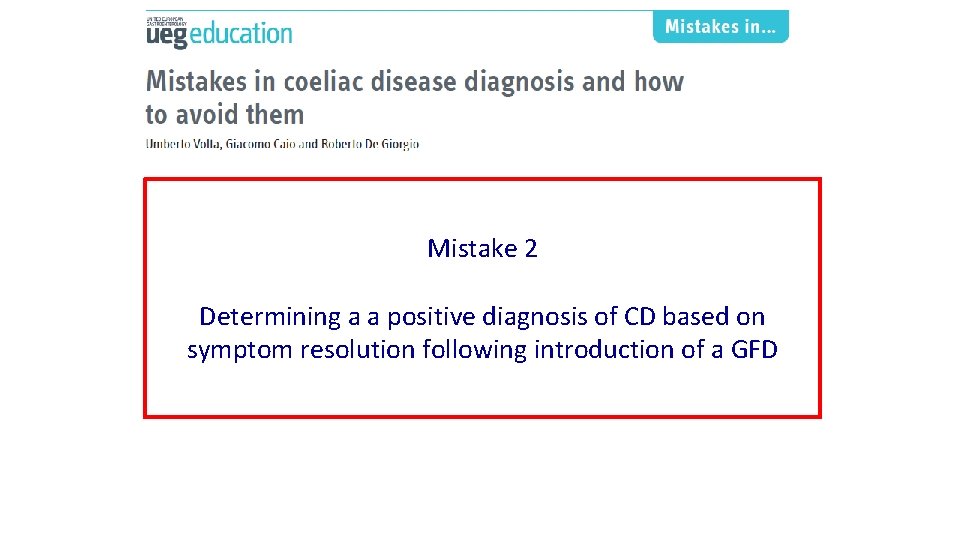 Mistake 2 Determining a a positive diagnosis of CD based on symptom resolution following