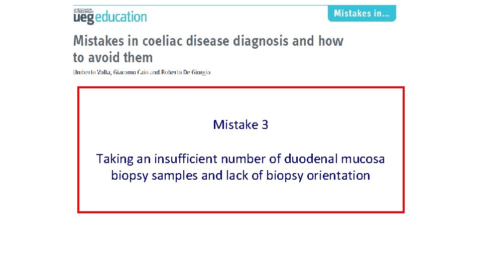 Mistake 3 Taking an insufficient number of duodenal mucosa biopsy samples and lack of