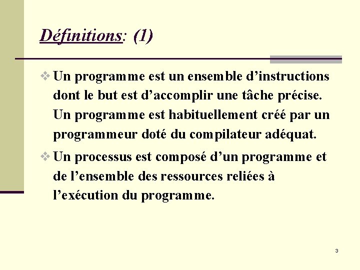 Définitions: (1) Un programme est un ensemble d’instructions dont le but est d’accomplir une