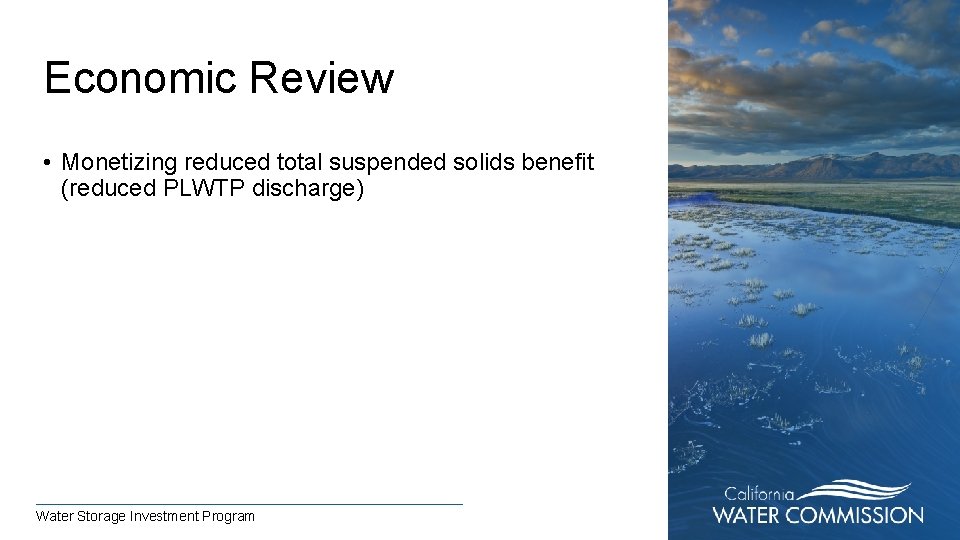 Economic Review • Monetizing reduced total suspended solids benefit (reduced PLWTP discharge) Water Storage