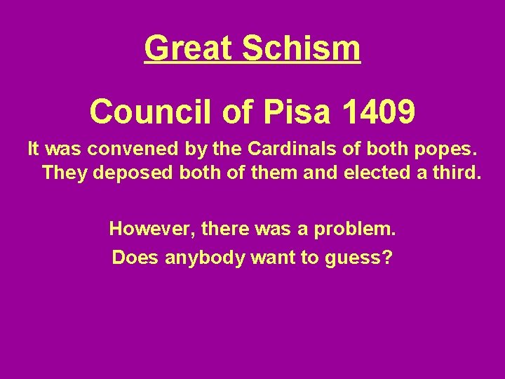 Great Schism Council of Pisa 1409 It was convened by the Cardinals of both