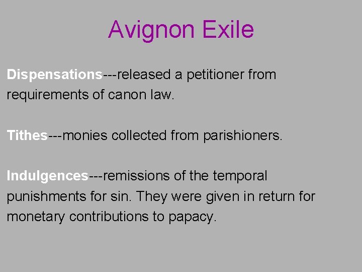 Avignon Exile Dispensations---released a petitioner from requirements of canon law. Tithes---monies collected from parishioners.