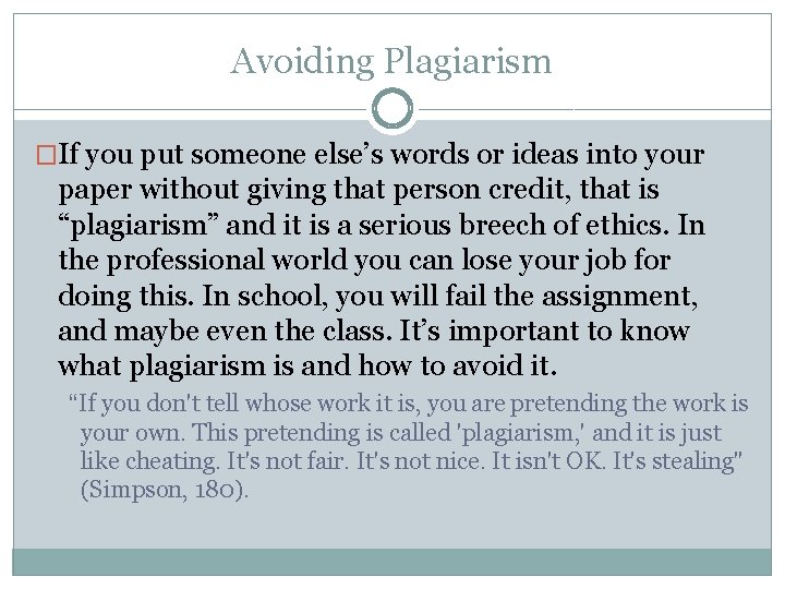 Avoiding Plagiarism �If you put someone else’s words or ideas into your paper without Avoiding Plagiarism �If you put someone else’s words or ideas into your paper without